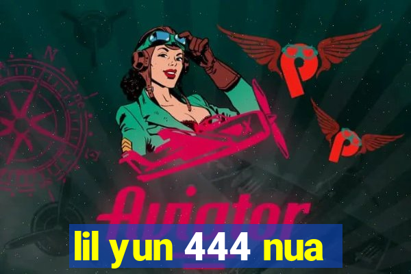 lil yun 444 nua